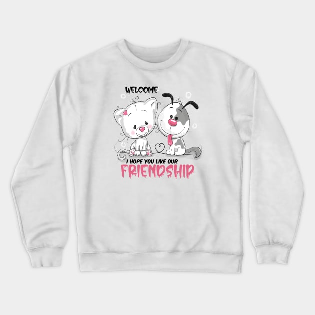 Welcome i hope you like our friendship   , Dogs welcome people tolerated , Dogs , Dogs lovers , National dog day , Dog Christmas day Crewneck Sweatshirt by Otaka-Design